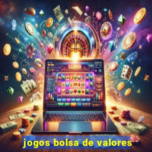 jogos bolsa de valores